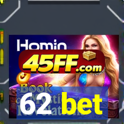 62 bet